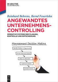 Angewandtes Unternehmenscontrolling (Operative Systeme der Planung, Kontrolle und Entscheidung) (German Edition) by Reinhard Behrens, Bernd Feuerlohn, 9783110427899