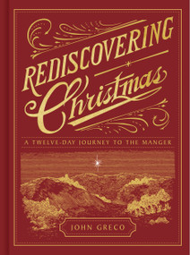 Rediscovering Christmas (A Twelve-Day Journey to the Manger) by John Greco, 9781430086956
