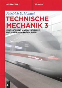 Kinematik und Kinetik mit Maple- und MapleSim-Anwendungen (German Edition) by Friedrich U. Mathiak, 9783110438048