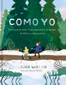 Como yo (La historia sobre la discapacidad y la imagen de Dios en cada persona) (Spanish Edition) by Laura Wifler, 9781430087847