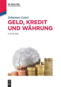 Geld, Kredit und Währung (German Edition) by Johannes Laser, 9783110438932