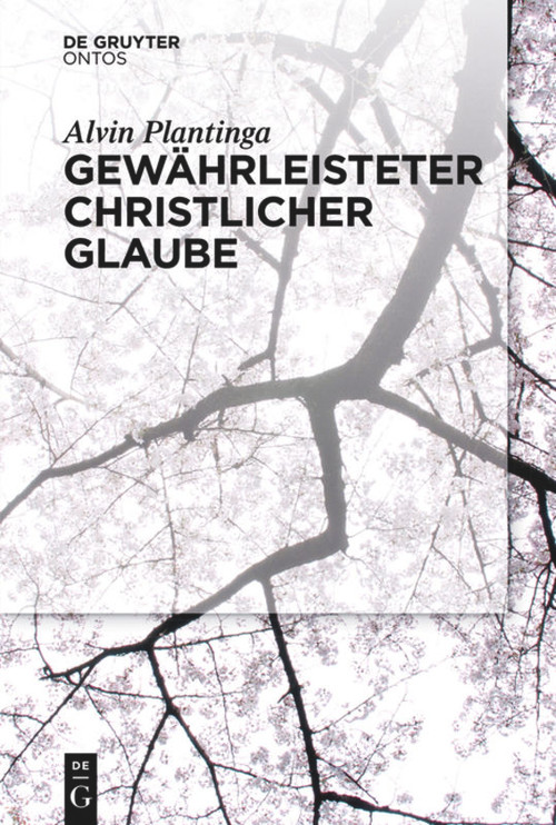 Gewährleisteter christlicher Glaube (German Edition) by Alvin Plantinga, Joachim Schulte, 9783110439120