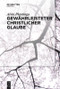 Gewährleisteter christlicher Glaube (German Edition) by Alvin Plantinga, Joachim Schulte, 9783110439120