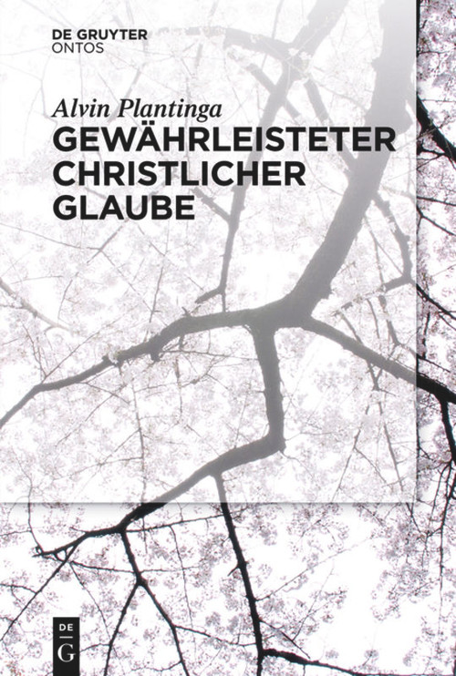 Gewährleisteter christlicher Glaube (German Edition) by Alvin Plantinga, Joachim Schulte, 9783110439120