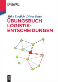 Übungsbuch Logistik-Entscheidungen (German Edition) by Mike Steglich, Dieter Feige, 9783110440331