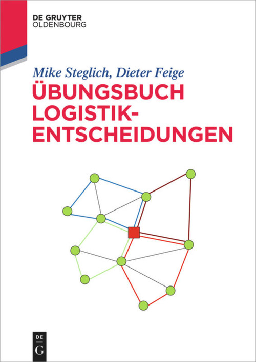 Übungsbuch Logistik-Entscheidungen (German Edition) by Mike Steglich, Dieter Feige, 9783110440331