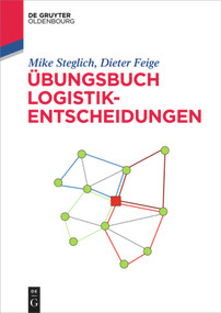 Übungsbuch Logistik-Entscheidungen (German Edition) by Mike Steglich, Dieter Feige, 9783110440331