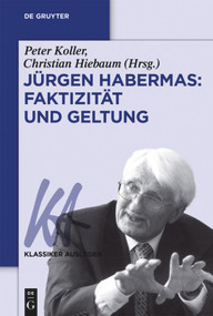 Jürgen Habermas: Faktizität und Geltung (German Edition) by Peter Koller, Christian Hiebaum, 9783110441482