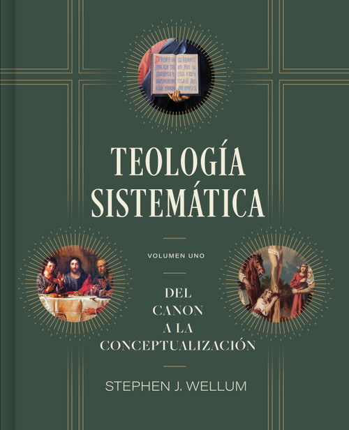 Teología sistemática: Volumen 1 (Del Canon a la conceptualización) (Spanish Edition) by Stephen J. Wellum, 9798384500308