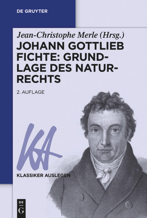 Johann Gottlieb Fichte: Grundlage des Naturrechts (German Edition) by Jean-Christophe Merle, 9783110441727