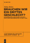 Brauchen wir ein drittes Geschlecht? (Reformbedarf im deutschen (Familien-)Recht nach Einführung des § 22 Abs. 3 PStG) (German Edition) by Tobias Helms, 9783110441819