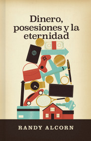 Dinero, posesiones y la eternidad (Spanish Edition) by Randy Alcorn, 9798384505600