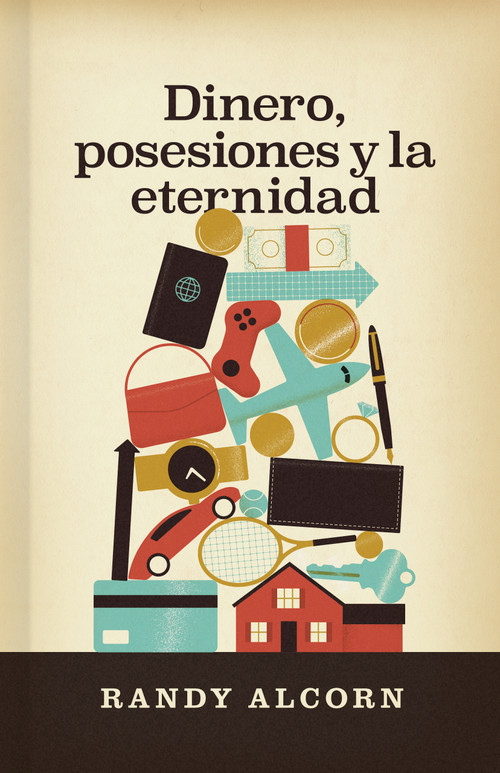 Dinero, posesiones y la eternidad (Spanish Edition) by Randy Alcorn, 9798384505600