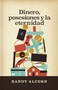 Dinero, posesiones y la eternidad (Spanish Edition) by Randy Alcorn, 9798384505600