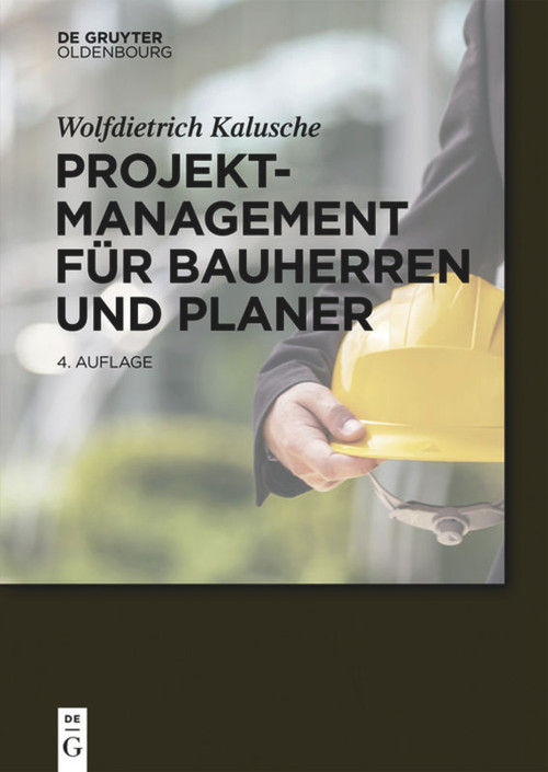 Projektmanagement für Bauherren und Planer (German Edition) by Wolfdietrich Kalusche, 9783110444988