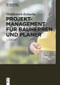 Projektmanagement für Bauherren und Planer (German Edition) by Wolfdietrich Kalusche, 9783110444988