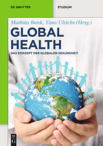 Global Health (Das Konzept der Globalen Gesundheit) (German Edition) by Mathias Bonk, Timo Ulrichs, 9783110445534