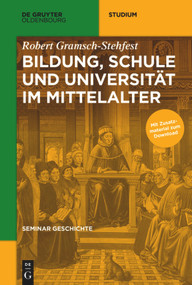 Bildung, Schule und Universität im Mittelalter (German Edition) by Robert Gramsch-Stehfest, 9783110452143