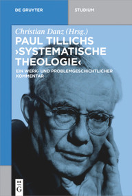 Paul Tillichs "Systematische Theologie" (Ein werk- und problemgeschichtlicher Kommentar) (German Edition) by Christian Danz, 9783110452235
