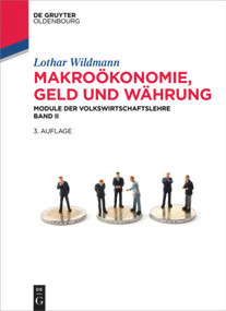 Makroökonomie, Geld und Währung (Module der Volkswirtschaftslehre Band II) (German Edition) by Lothar Wildmann, 9783110452686