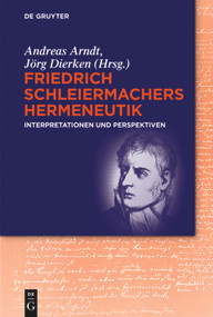 Friedrich Schleiermachers Hermeneutik (Interpretationen und Perspektiven) (German Edition) by Andreas Arndt, Jörg Dierken, 9783110453126