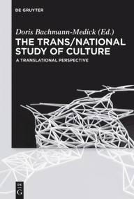 The Trans/National Study of Culture (A Translational Perspective) by Doris Bachmann-Medick, 9783110454697