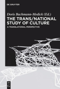 The Trans/National Study of Culture (A Translational Perspective) by Doris Bachmann-Medick, 9783110454697