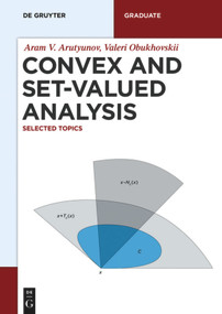 Convex and Set-Valued Analysis (Selected Topics) by Aram V. Arutyunov, Valeri Obukhovskii, 9783110460285