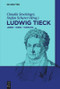 Ludwig Tieck (Leben - Werk - Wirkung) (German Edition) by Claudia Stockinger, Stefan Scherer, 9783110462142