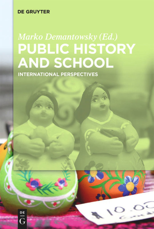 Public History and School (International Perspectives) by Marko Demantowsky, 9783110463682