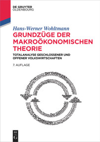 Grundzüge der makroökonomischen Theorie (Totalanalyse geschlossener und offener Volkswirtschaften) (German Edition) by Hans-Werner Wohltmann, 9783110464177