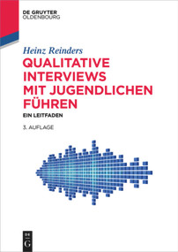 Qualitative Interviews mit Jugendlichen führen (Ein Leitfaden) (German Edition) by Heinz Reinders, 9783110470543