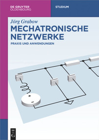 Mechatronische Netzwerke (Praxis und Anwendungen) (German Edition) by Jörg Grabow, 9783110470840