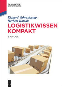 Logistikwissen kompakt (German Edition) by Richard Vahrenkamp, Herbert Kotzab, Christoph Siepermann, 9783110473452