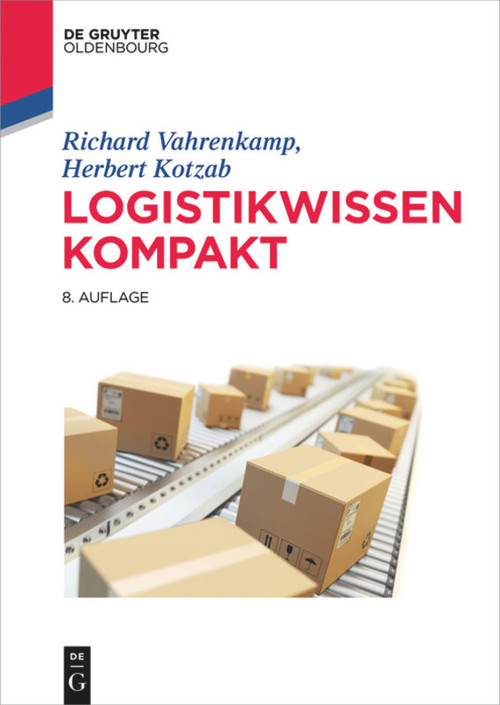 Logistikwissen kompakt (German Edition) by Richard Vahrenkamp, Herbert Kotzab, Christoph Siepermann, 9783110473452
