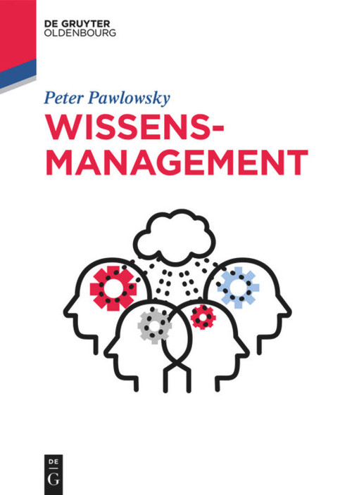 Wissensmanagement (German Edition) by Peter Pawlowsky, 9783110474923