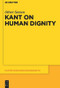 Kant on Human Dignity by Oliver Sensen, 9783110481549