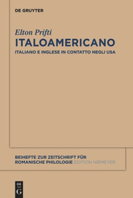 Italoamericano (Italiano e inglese in contatto negli USA. Analisi diacronica variazionale e migrazionale) by Elton Prifti, 9783110482096