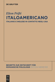 Italoamericano (Italiano e inglese in contatto negli USA. Analisi diacronica variazionale e migrazionale) by Elton Prifti, 9783110482096