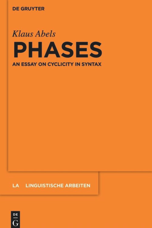 Phases (An essay on cyclicity in syntax) by Klaus Abels, 9783110482119