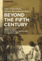 Beyond the Fifth Century (Interactions with Greek Tragedy from the Fourth Century BCE to the Middle Ages) by Ingo Gildenhard, Martin Revermann, 9783110482348