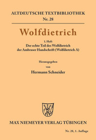 Wolfdietrich (1. Heft: Der echte Teil des Wolfdietrich der Ambraser Handschrift (Wolfdietrich A)) (German Edition) by Hermann Schneider, 9783110482881