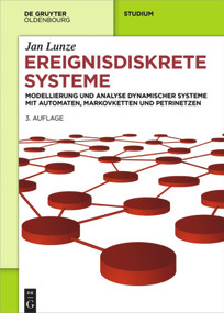 Ereignisdiskrete Systeme (Modellierung und Analyse dynamischer Systeme mit Automaten, Markovketten und Petrinetzen) (German Edition) by Jan Lunze, 9783110484670