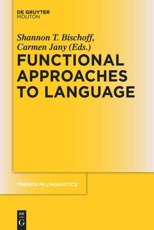 Functional Approaches to Language by Shannon Bischoff, Carmen Jany, 9783110484762