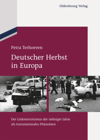 Deutscher Herbst in Europa (Der Linksterrorismus der siebziger Jahre als transnationales Phänomen) (German Edition) by Petra Terhoeven, 9783110484908