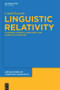 Linguistic Relativity (Evidence Across Languages and Cognitive Domains) by Caleb Everett, 9783110484922