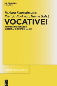 Vocative! (Addressing between System and Performance) by Barbara Sonnenhauser, Patrizia Noel Aziz Hanna, 9783110485356