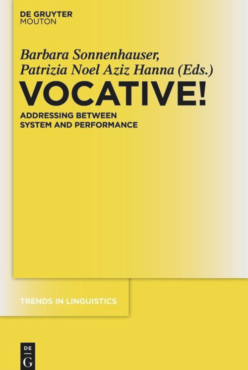 Vocative! (Addressing between System and Performance) by Barbara Sonnenhauser, Patrizia Noel Aziz Hanna, 9783110485356