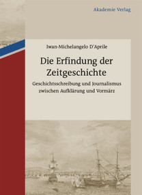 Die Erfindung der Zeitgeschichte (German Edition) by Iwan-Michelangelo D´Aprile, 9783110485400