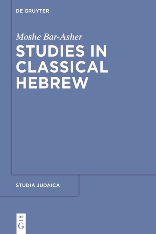 Studies in Classical Hebrew by Moshe Bar-Asher, 9783110485936
